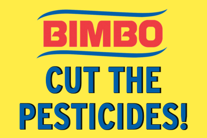 Bimbo: cut the pesticides