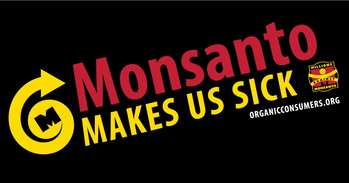 Monsanto Makes Us Sick.