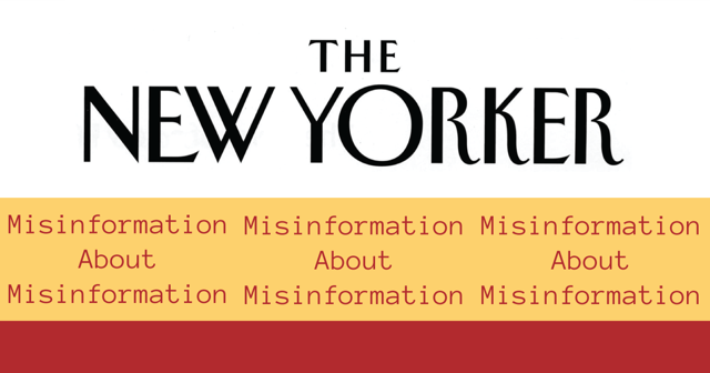 The New Yorker spreads Misinformation about Misinformation