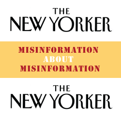 The New Yorker spreads Misinformation about Misinformation